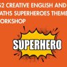 KS2 Yr3-6 Creative English & Maths Superheroes theme workshop: Tuesday 17th February 2026: 12:30pm-3:30pm