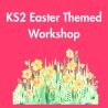 KS2 Easter Themed Workshop: Friday 10th April 2026: 9am-12pm
