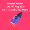 Summer Booster: Year 5 11+ Maths/KS3 Maths with Eniola: Monday 10th-Friday 14th August 2026: 10:45am-11:45am