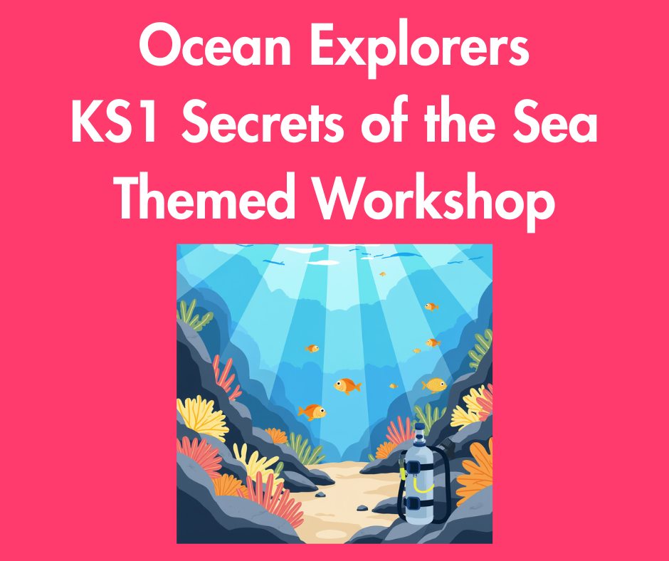 Ocean Explorers: EYFS/KS1 Secrets of the Sea Themed Workshop: Tuesday 27th October 2026: 9:30am-12:30pm
