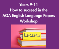 Years 9-11 How to succeed in the AQA English Papers Workshop: Monday 26th October 2026: 12:30pm-3:30pm